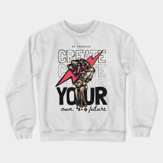 Create your own Future by yourself Crewneck Sweatshirt by Branhy